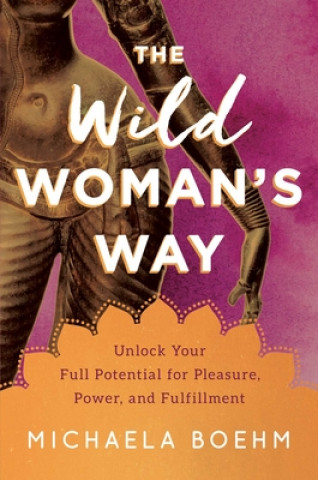 Книга Wild Woman's Way Michaela Boehm