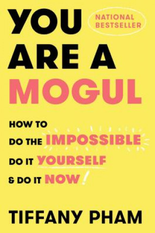 Buch You Are a Mogul: How to Do the Impossible, Do It Yourself, and Do It Now Tiffany Pham