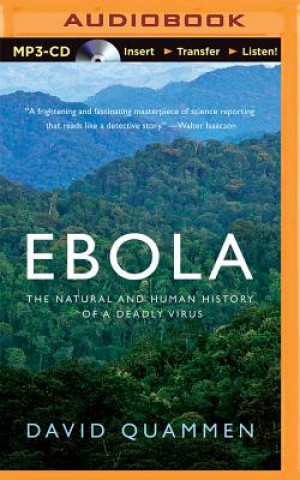 Digital Ebola: The Natural and Human History of a Deadly Virus David Quammen