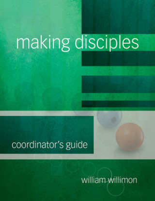 Buch Making Disciples: Coordinator's Guide William H. Willimon