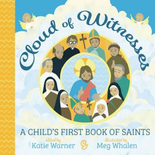 Könyv Cloud of Witnesses: A Child's First Book of Saints Katie Warner