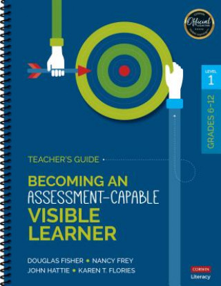 Könyv Becoming an Assessment-Capable Visible Learner, Grades 6-12, Level 1: Teacher's Guide Doug B. Fisher