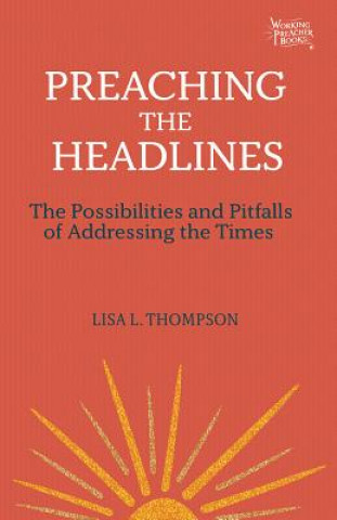 Kniha Preaching the Headlines: Possibilities and Pitfalls Lisa L. Thompson