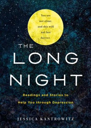 Knjiga The Long Night: Readings and Stories to Help You through Depression Jessica Kantrowitz