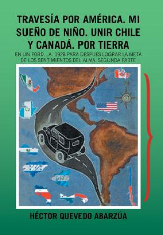 Książka Travesia Por America. Mi Sueno De Nino. Unir Chile Y Canada. Por Tierra Hector Quevedo Abarzua