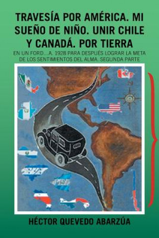 Książka Travesia Por America. Mi Sueno De Nino. Unir Chile Y Canada. Por Tierra Hector Quevedo Abarzua