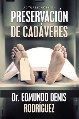 Kniha Actualidades En Preservacion De Cadaveres Edmundo Denis Rodriguez