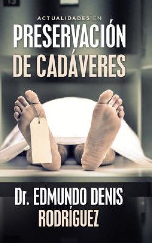 Kniha Actualidades En Preservacion De Cadaveres Edmundo Denis Rodriguez