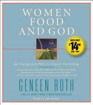 Audio  Women Food and God: An Unexpected Path to Almost Everything Geneen Roth