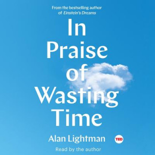 Hanganyagok In Praise of Wasting Time Alan Lightman