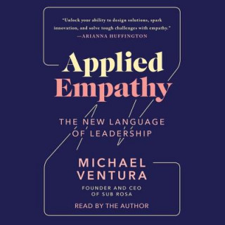 Audio Applied Empathy: Discovering the Tools to Remove Obstacles, Solve Problems, and Gain Perspective Michael Ventura