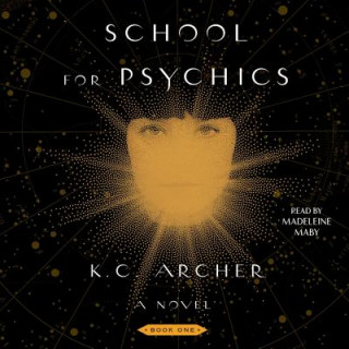 Hanganyagok School for Psychics: Book One K. C. Archer