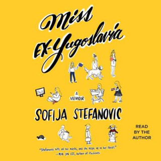 Audio Miss Ex-Yugoslavia: A Memoir Sofija Stefanovic
