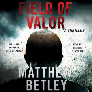 Audio Field of Valor: A Thriller Matthew Betley