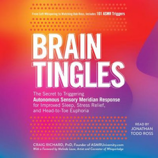 Hanganyagok Brain Tingles: The Secret to Triggering Autonomous Sensory Meridian Response for Improved Sleep, Stress Relief, and Head-To-Toe Eupho Craig Richard