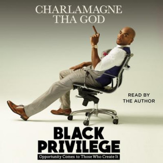 Hanganyagok Black Privilege: Opportunity Comes to Those Who Create It Charlamagne Tha God