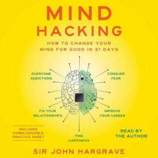 Аудио Mind Hacking: How to Change Your Mind for Good in 21 Days John Hargrave