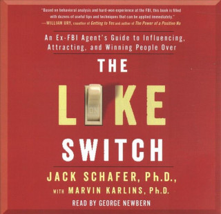 Hanganyagok The Like Switch: An Ex-FBI Agent's Guide to Influencing, Attracting, and Winning People Over Jack Schafer