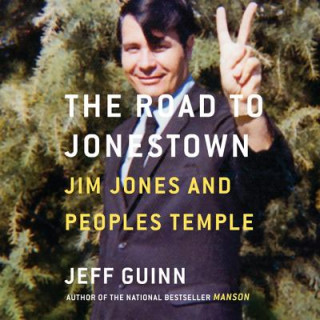Hanganyagok The Road to Jonestown: Jim Jones and Peoples Temple Jeff Guinn
