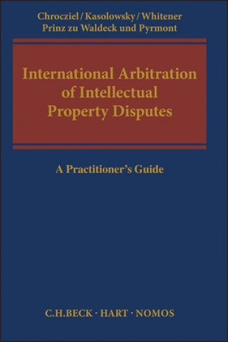 Knjiga International Arbitration of Intellectual Property Disputes Peter Chrocziel