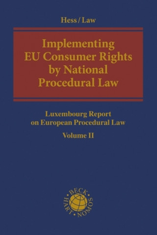 Kniha Implementing Eu Consumer Rights by National Procedural Law: Luxembourg Report on European Procedural Law Volume II Burkhard Hess