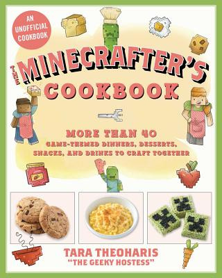 Knjiga The Minecrafter's Cookbook: More Than 40 Game-Themed Dinners, Desserts, Snacks, and Drinks to Craft Together Tara Theoharis