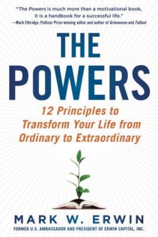 Book The Powers: 12 Principles to Transform Your Life from Ordinary to Extraordinary Mark W. Erwin