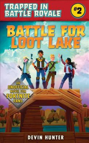Könyv Battle for Loot Lake: An Unofficial Novel for Fortnite Fans Devin Hunter