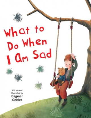 Книга What to Do When I Am Sad Dagmar Geisler