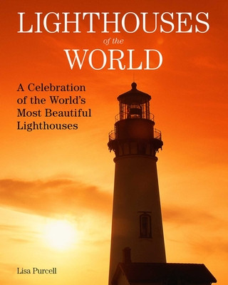 Carte Lighthouses of the World: A Celebration of the World's Most Beautiful Lighthouses Lisa Purcell