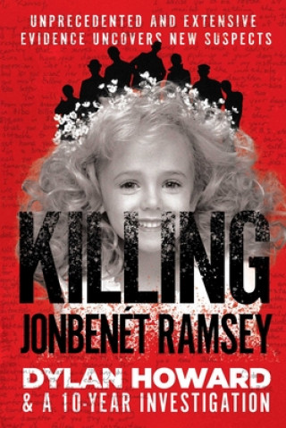 Kniha Killing JonBenet Ramsey Dylan Howard