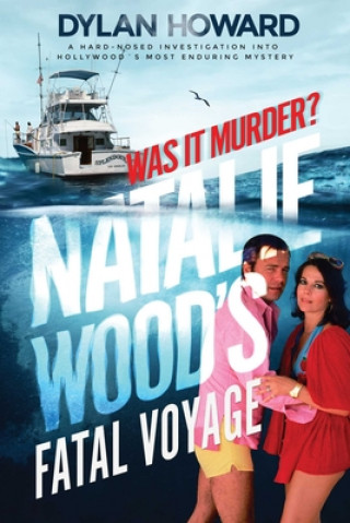 Könyv Natalie Wood's Fatal Voyage Dylan Howard