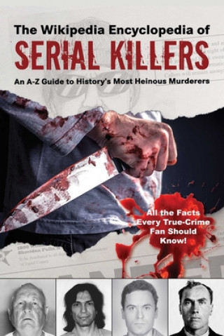Książka The Wikipedia Encyclopedia of Serial Killers: An A-Z Guide to History's Most Heinous Murderers Wikipedia