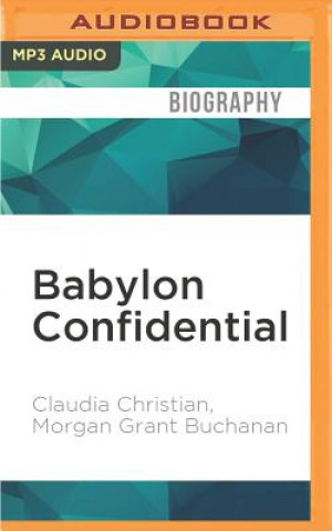 Digital Babylon Confidential: A Memoir of Love, Sex, and Addiction Claudia Christian