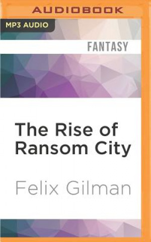 Digital The Rise of Ransom City Felix Gilman