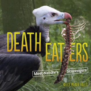 Kniha Death Eaters: Meet Nature's Scavengers Kelly Milner Halls