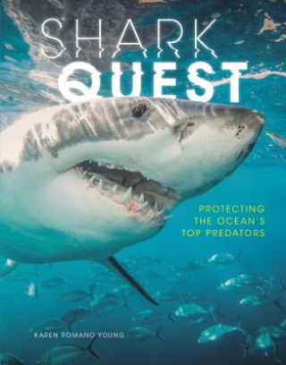 Carte Shark Quest: Protecting the Ocean's Top Predators Karen Romano Young