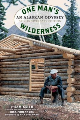 Book One Man's Wilderness, 50th Anniversary Edition Richard Louis Proenneke