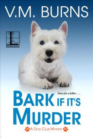 Libro Bark If It's Murder V. M. Burns