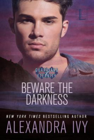 Könyv Beware the Darkness Alexandra Ivy