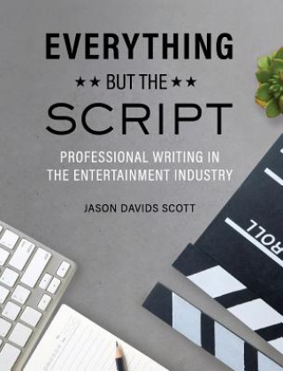 Carte Everything but the Script Jason Davids Scott