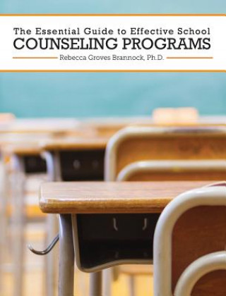 Carte The Essential Guide to Effective School Counseling Programs Rebecca Brannock