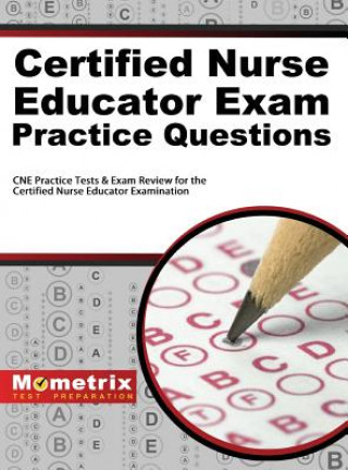 Carte Certified Nurse Educator Exam Practice Questions: CNE Practice Tests and Exam Review for the Certified Nurse Educator Examination Exam Secrets Test Prep Staff Cne