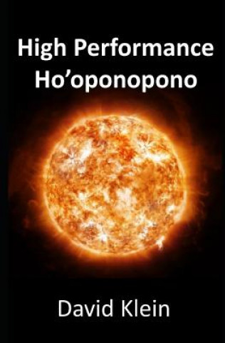 Knjiga High Performance Ho'oponopono: 25 Practical Methods for Experiencing Results David Klein