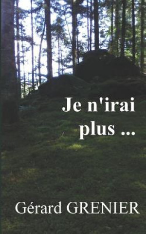 Kniha Je n'irai plus... Gerard Grenier