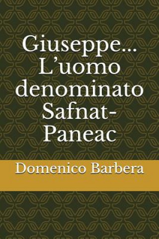 Carte Giuseppe... l'Uomo Denominato Safnat-Paneac Domenico Barbera