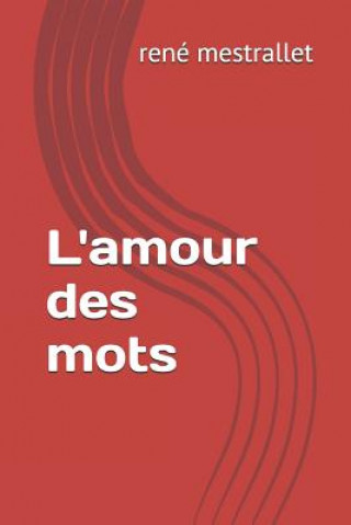 Buch L'amour des mots Rene Mestrallet
