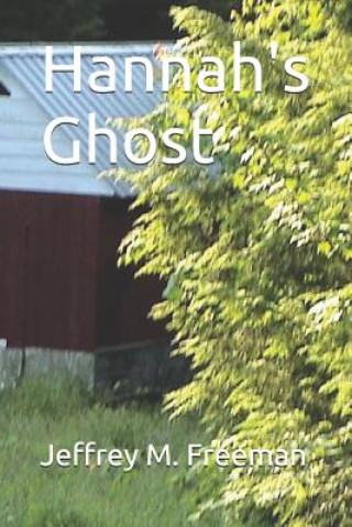 Knjiga Hannah's Ghost Jeffrey M. Freeman