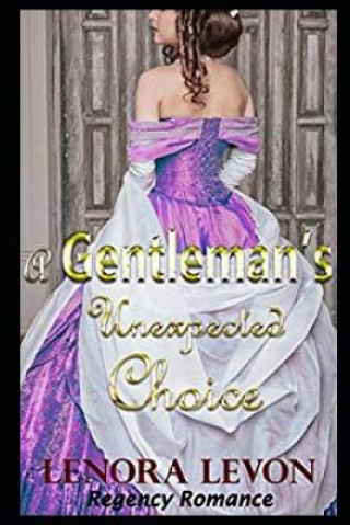 Kniha Regency Romance: A Gentleman's Unexpected Choice: Clean and Wholesome Historical Romance Lenora Levon