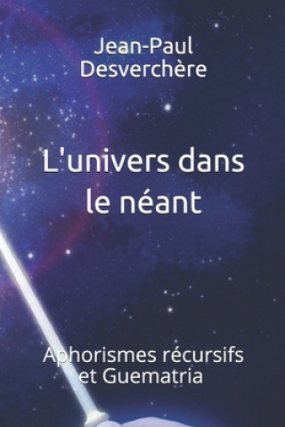 Carte L'univers dans le neant Jean-Paul Desverchere